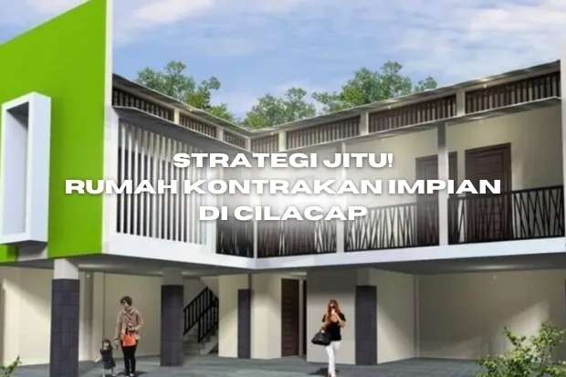 Rumah Impian di Cilacap: Kenapa LIN Kontrakan Jadi Pilihan Utama?